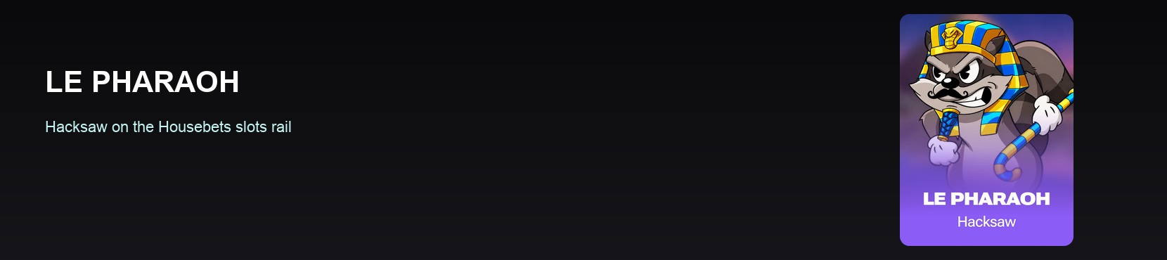 Housebets slots slide: Le Pharaoh gold mask on the Hacksaw rail
